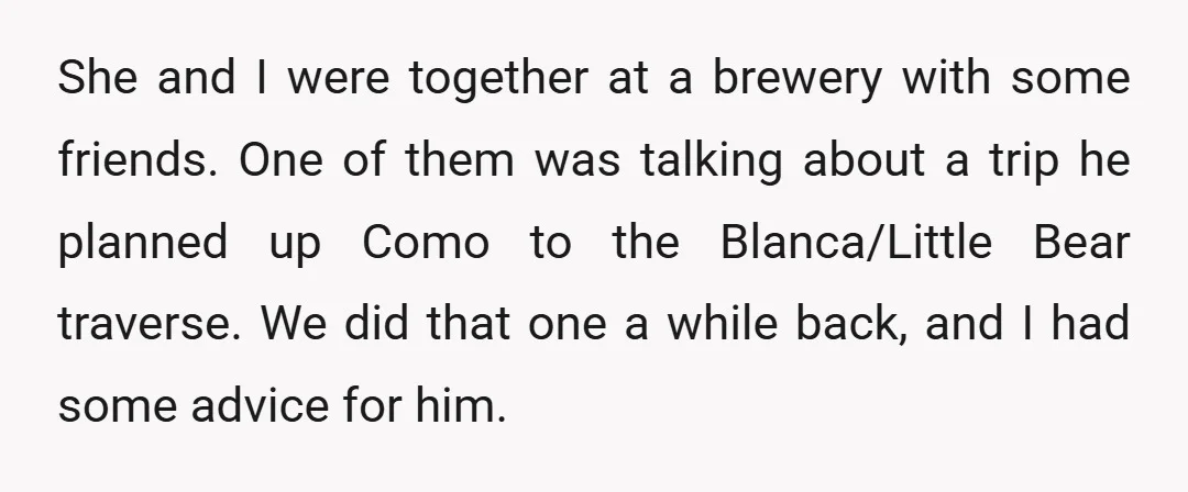 She and I were together at a brewery with some friends. One of them was talking about a trip he planned up Como to the Blanca/Little Bear traverse. We did...