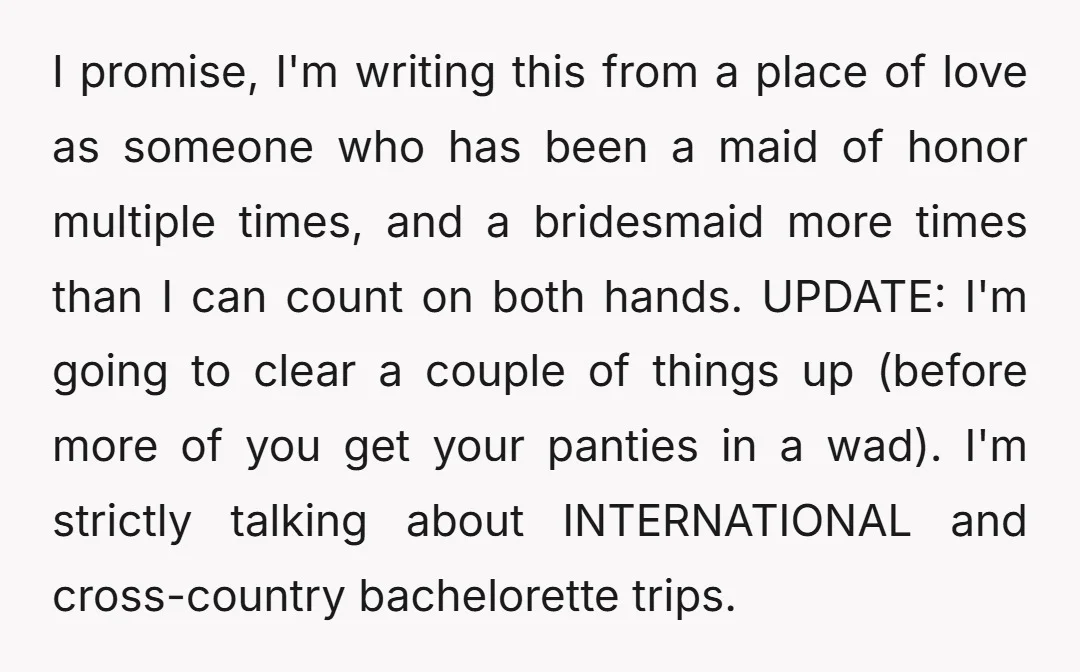 I promise, I'm writing this from a place of love as someone who has been a maid of honor multiple times, and a bridesmaid more times than I can count...