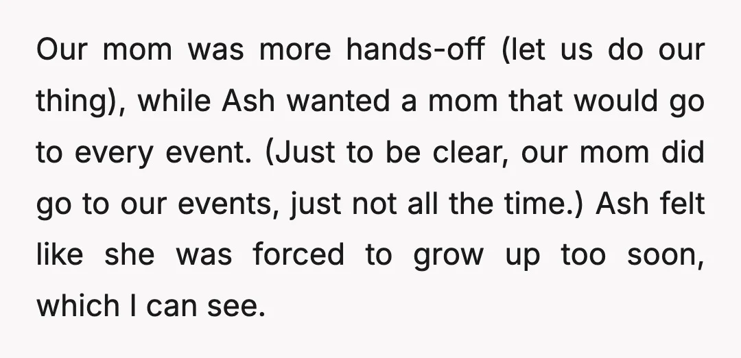 The main issue Ash has with our mom is that she wanted a different type of parent.