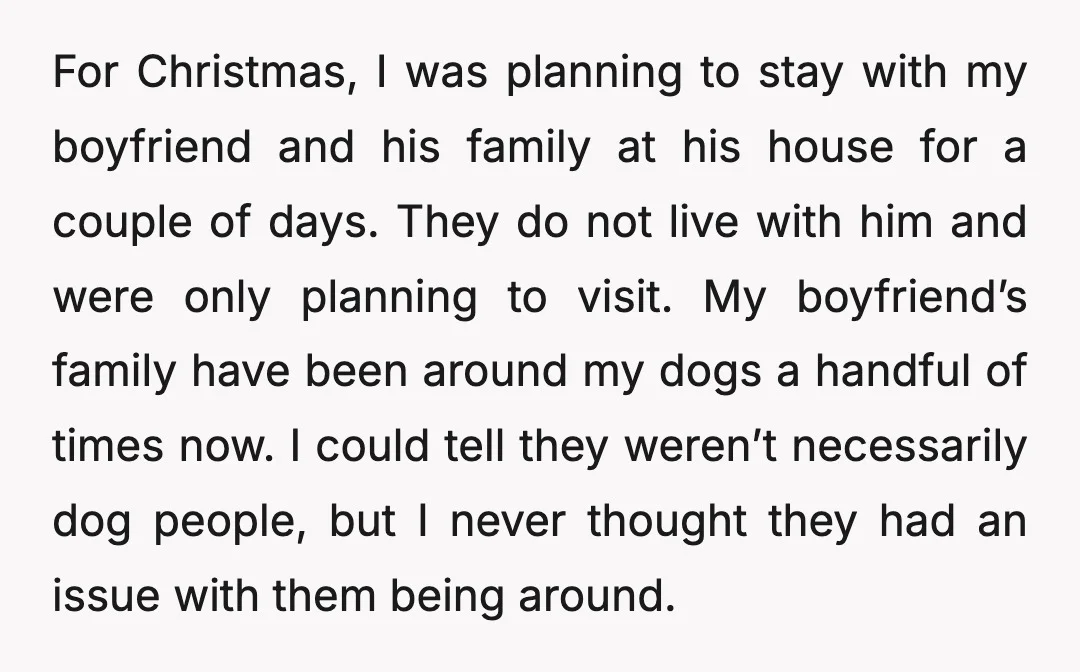 For Christmas, I was planning to stay with my boyfriend and his family at his house for a couple of days. They do not live with him and were only...