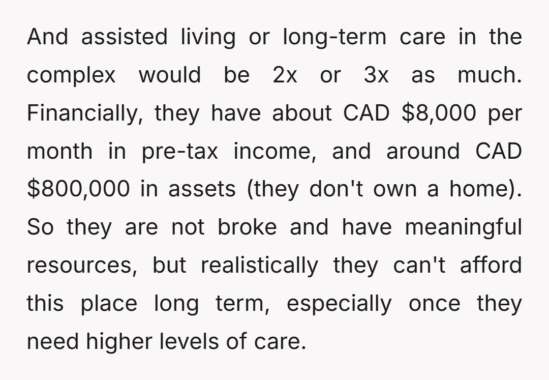 And assisted living or long-term care in the complex would be 2x or 3x as much. Financially, they have about CAD $8,000 per month in pre-tax income, and around CAD...