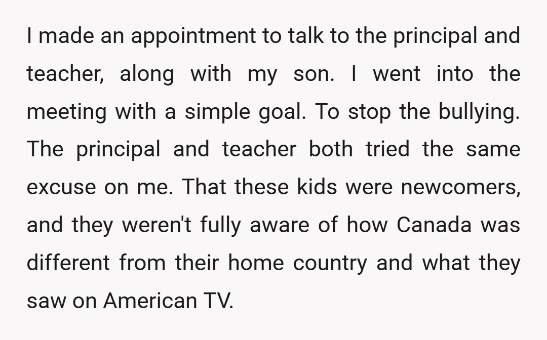 I made an appointment to talk to the principal and teacher, along with my son. I went into the meeting with a simple goal. To stop the bullying. The principal...