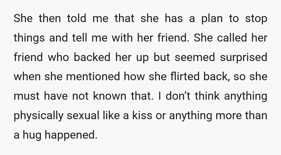 She then told me that she has a plan to stop things and tell me with her friend. She called her friend who backed her up but seemed surprised when...