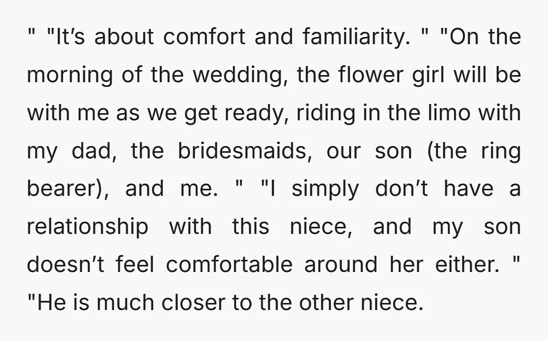 " "It’s about comfort and familiarity. " "On the morning of the wedding, the flower girl will be with me as we get ready, riding in the limo with my...