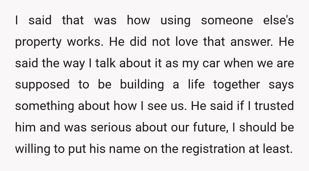 I said that was how using someone else's property works. He did not love that answer. He said the way I talk about it as my car when we are...