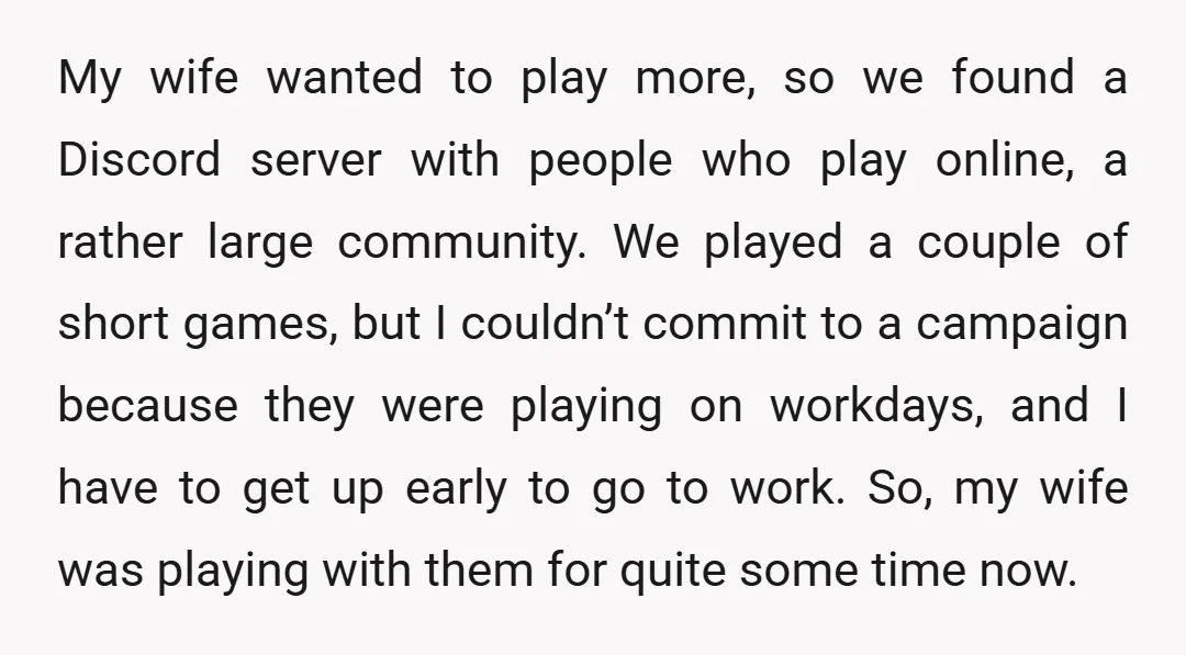 My wife wanted to play more, so we found a Discord server with people who play online, a rather large community. We played a couple of short games, but I...