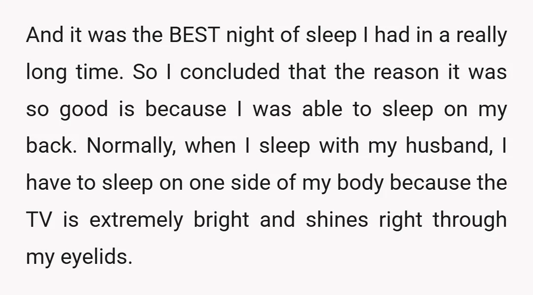 And it was the BEST night of sleep I had in a really long time. So I concluded that the reason it was so good is because I was able...