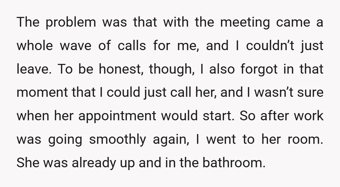 I went to my office again, and suddenly she came in asking angrily if I didn’t wake her up after my 11:00 AM meeting. I told her no because I...