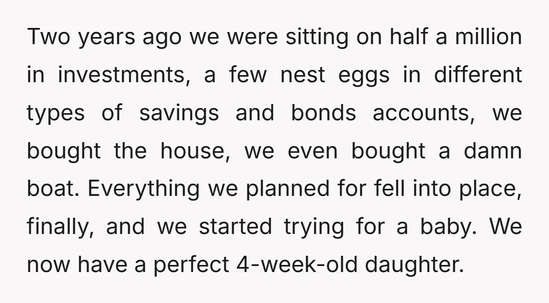 Two years ago we were sitting on half a million in investments, a few nest eggs in different types of savings and bonds accounts, we bought the house, we even...