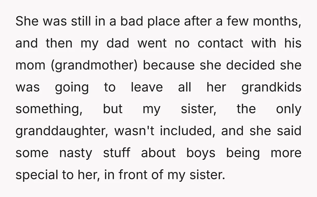 She was still in a bad place after a few months, and then my dad went no contact with his mom (grandmother) because she decided she was going to leave...