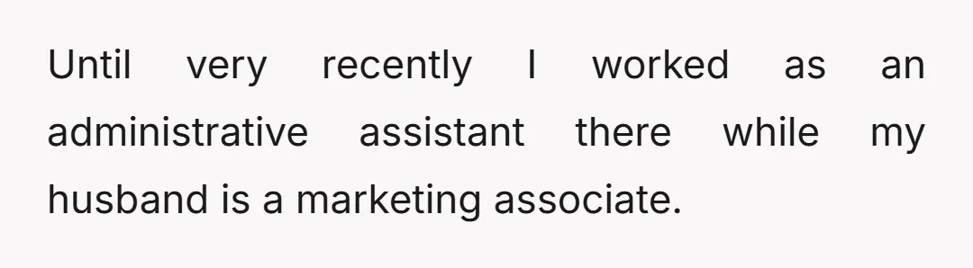 Until very recently I worked as an administrative assistant there while my husband is a marketing associate.