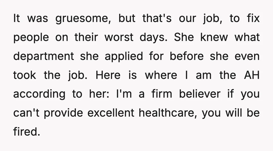 It was gruesome, but that's our job, to fix people on their worst days. She knew what department she applied for before she even took the job. Here is where...
