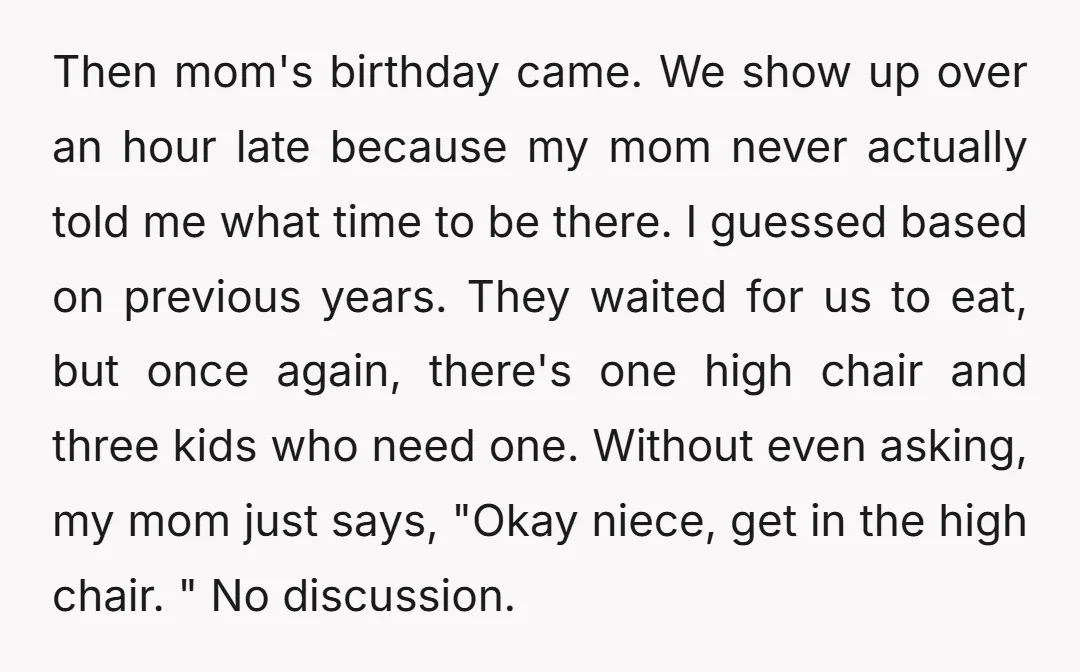 Then mom's birthday came. We show up over an hour late because my mom never actually told me what time to be there. I guessed based on previous years. They...