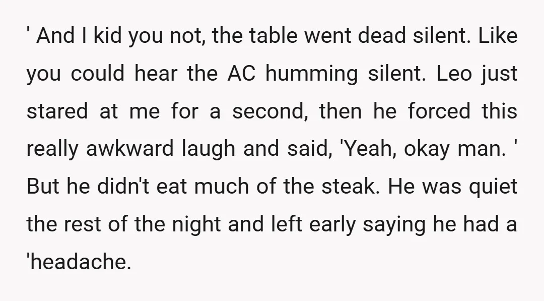 ' And I kid you not, the table went dead silent. Like you could hear the AC humming silent. Leo just stared at me for a second, then he forced...