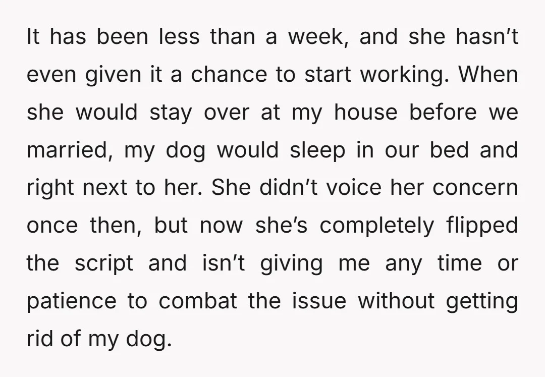It has been less than a week, and she hasn’t even given it a chance to start working. When she would stay over at my house before we married, my...
