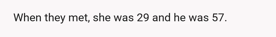 When they met, she was 29 and he was 57.