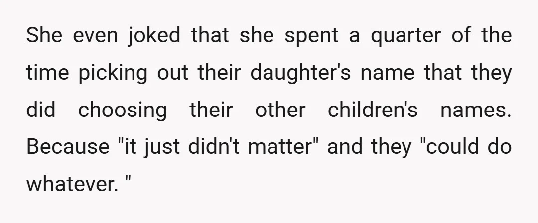 She even joked that she spent a quarter of the time picking out their daughter's name that they did choosing their other children's names. Because "it just didn't matter" and...