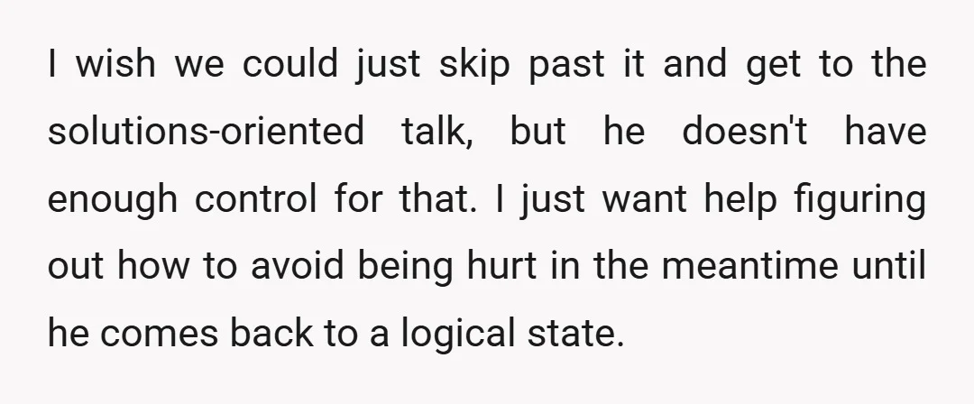 I wish we could just skip past it and get to the solutions-oriented talk, but he doesn't have enough control for that. I just want help figuring out how to...