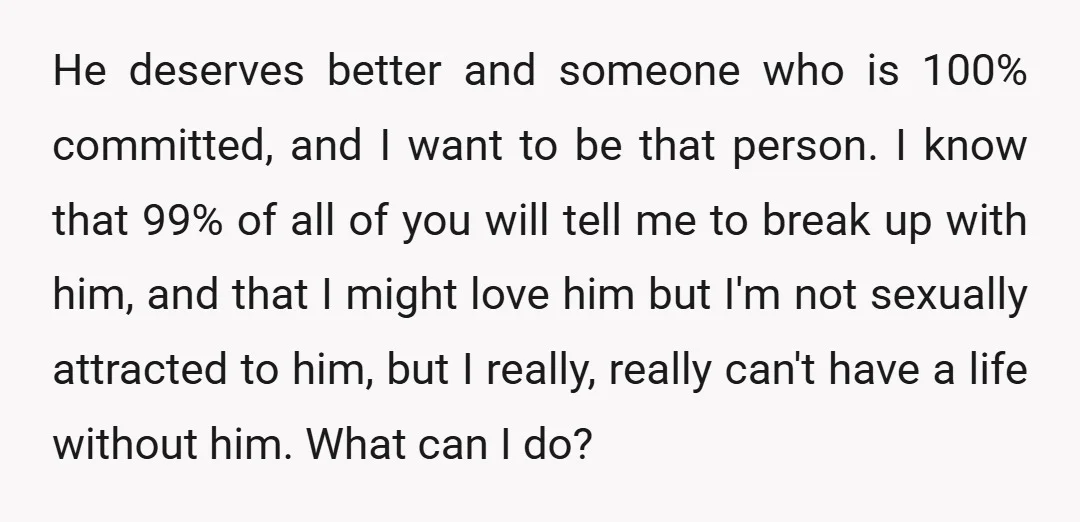 He deserves better and someone who is 100% committed, and I want to be that person. I know that 99% of all of you will tell me to break up...