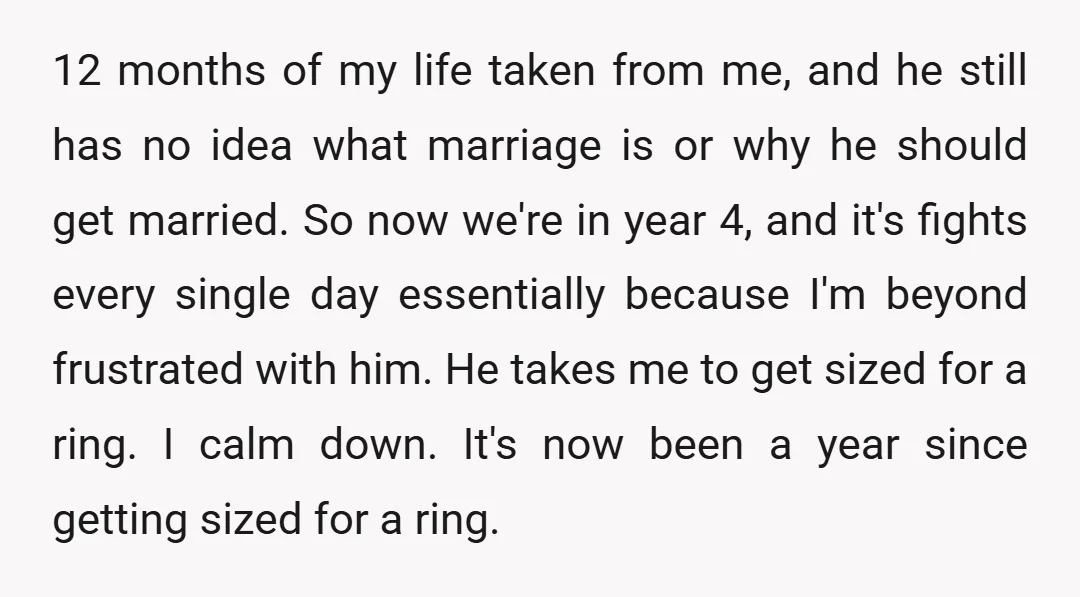 12 months of my life taken from me, and he still has no idea what marriage is or why he should get married. So now we're in year 4, and...
