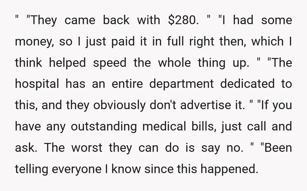 " "They came back with $280." "I had some money, so I just paid it in full right then, which I think helped speed the whole thing up. " "The...