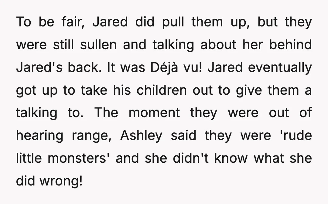 To be fair, Jared did pull them up, but they were still sullen and talking about her behind Jared's back. It was Déjà vu! Jared eventually got up to take...