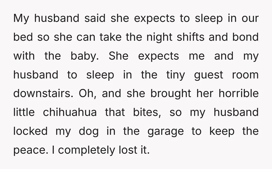 My husband said she expects to sleep in our bed so she can take the night shifts and bond with the baby. She expects me and my husband to sleep...