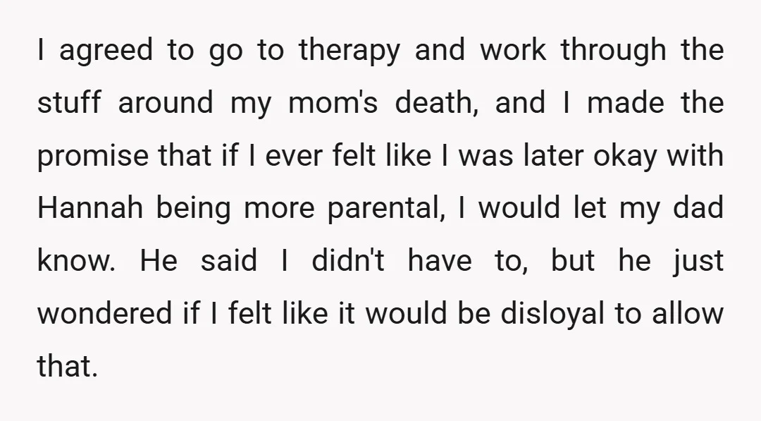 I agreed to go to therapy and work through the stuff around my mom's death, and I made the promise that if I ever felt like I was later okay...