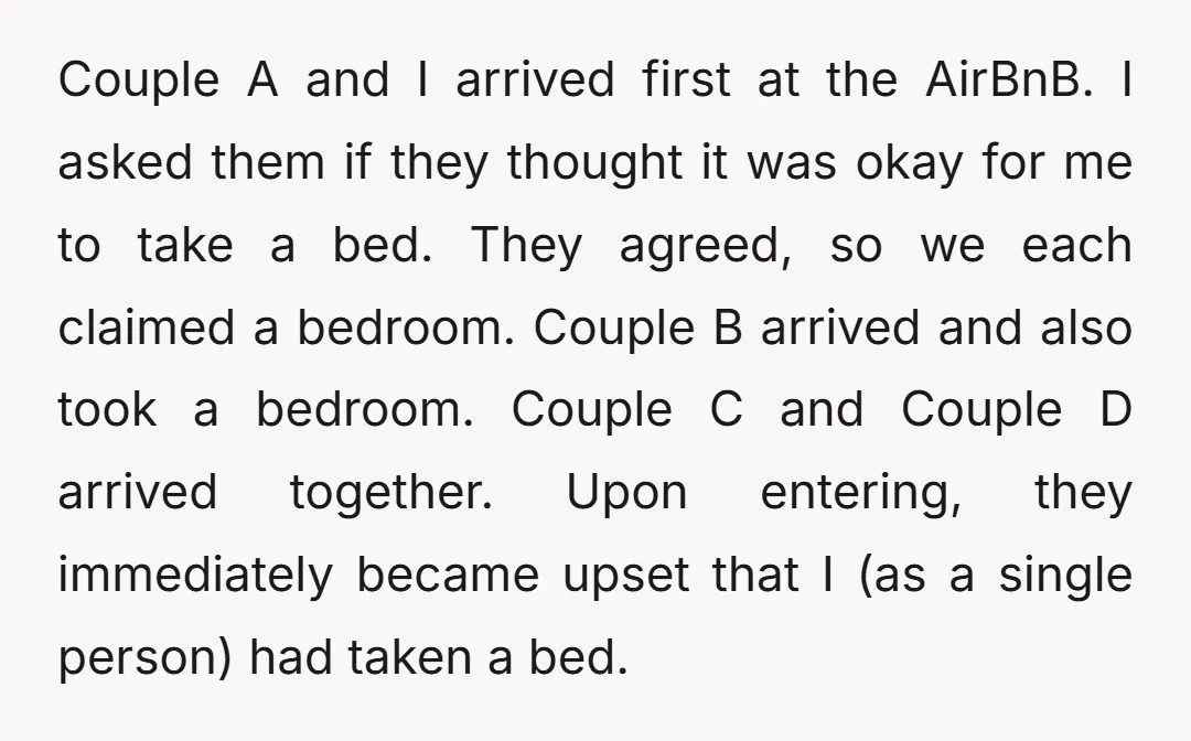 Couple A and I arrived first at the AirBnB. I asked them if they thought it was okay for me to take a bed. They agreed, so we each claimed...
