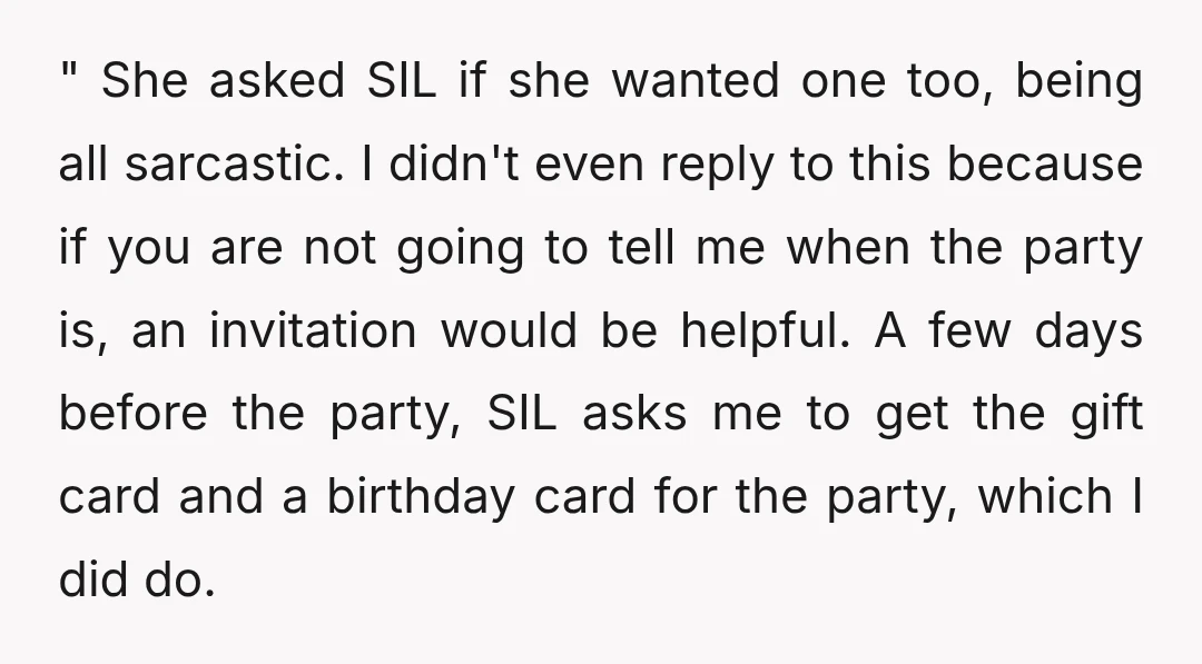 " She asked SIL if she wanted one too, being all sarcastic. I didn't even reply to this because if you are not going to tell me when the party...