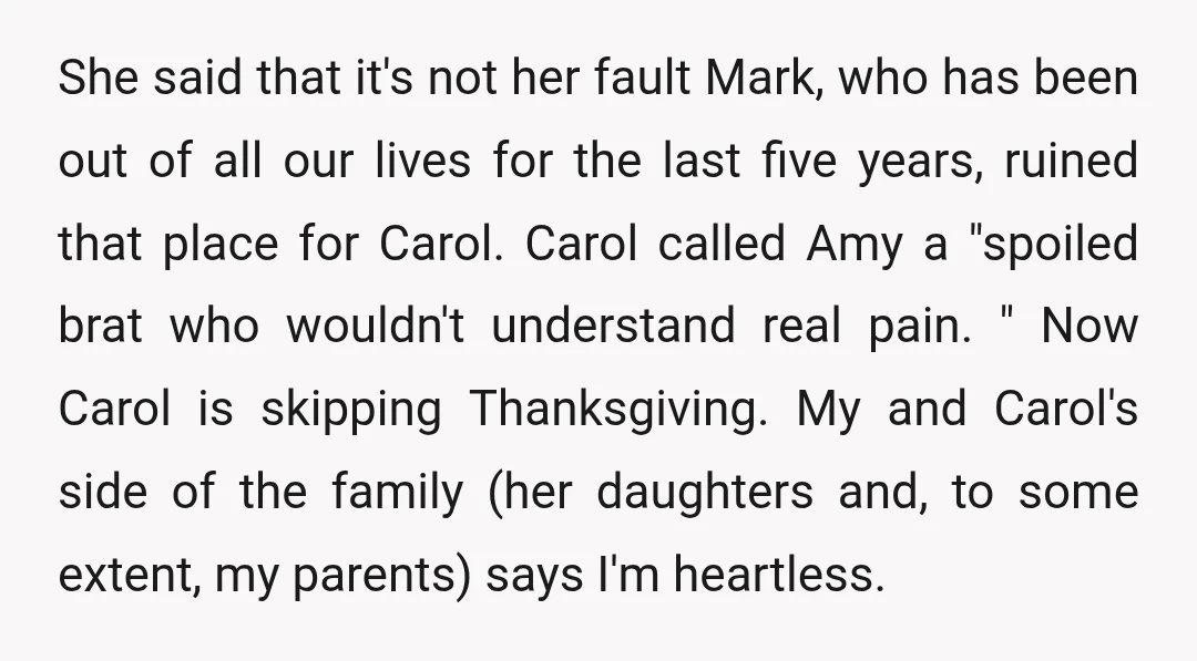 She said that it's not her fault Mark, who has been out of all our lives for the last five years, ruined that place for Carol. Carol called Amy a...