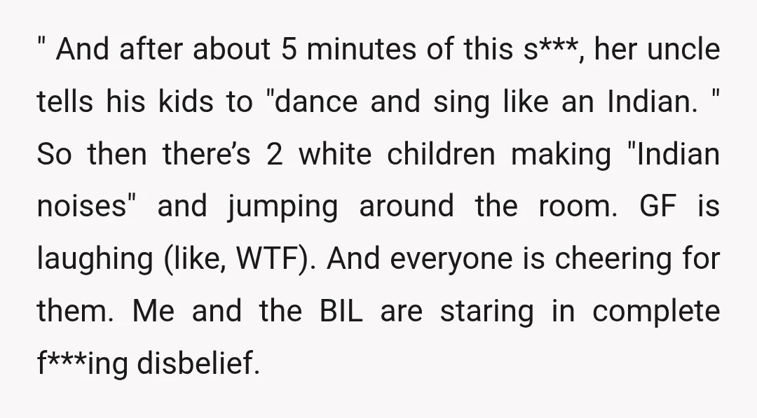 " And after about 5 minutes of this s***, her uncle tells his kids to "dance and sing like an Indian. " So then there’s 2 white children making "Indian...