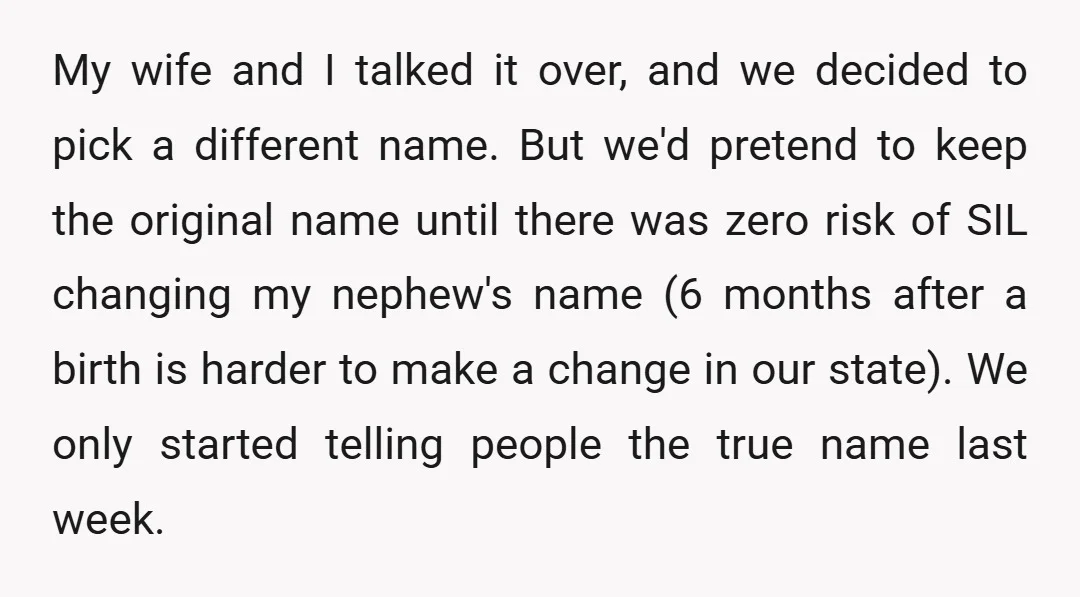 My wife and I talked it over, and we decided to pick a different name. But we'd pretend to keep the original name until there was zero risk of SIL...