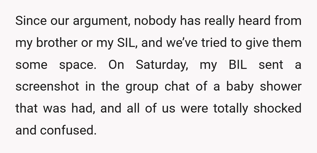 Since our argument, nobody has really heard from my brother or my SIL, and we’ve tried to give them some space. On Saturday, my BIL sent a screenshot in the...