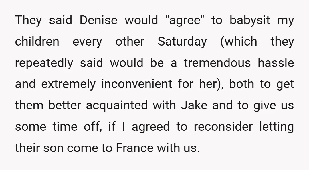 They said Denise would "agree" to babysit my children every other Saturday (which they repeatedly said would be a tremendous hassle and extremely inconvenient for her), both to get them...