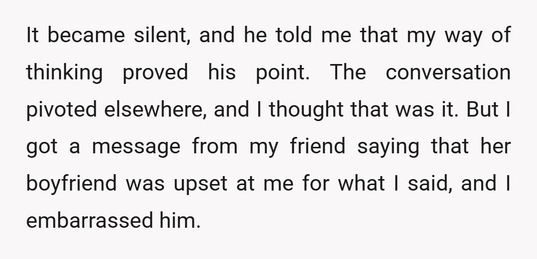 It became silent, and he told me that my way of thinking proved his point. The conversation pivoted elsewhere, and I thought that was it. But I got a message...