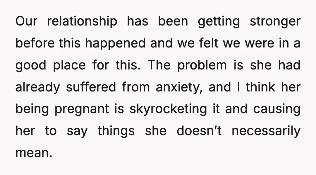 Our relationship has been getting stronger before this happened and we felt we were in a good place for this. The problem is she had already suffered from anxiety, and...