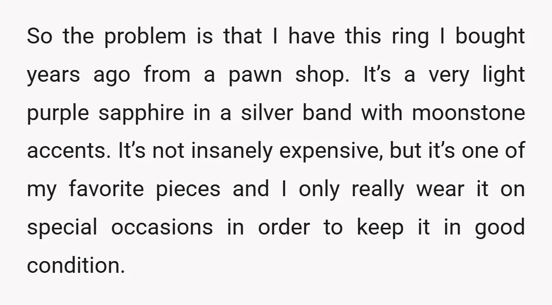So the problem is that I have this ring I bought years ago from a pawn shop. It’s a very light purple sapphire in a silver band with moonstone accents....
