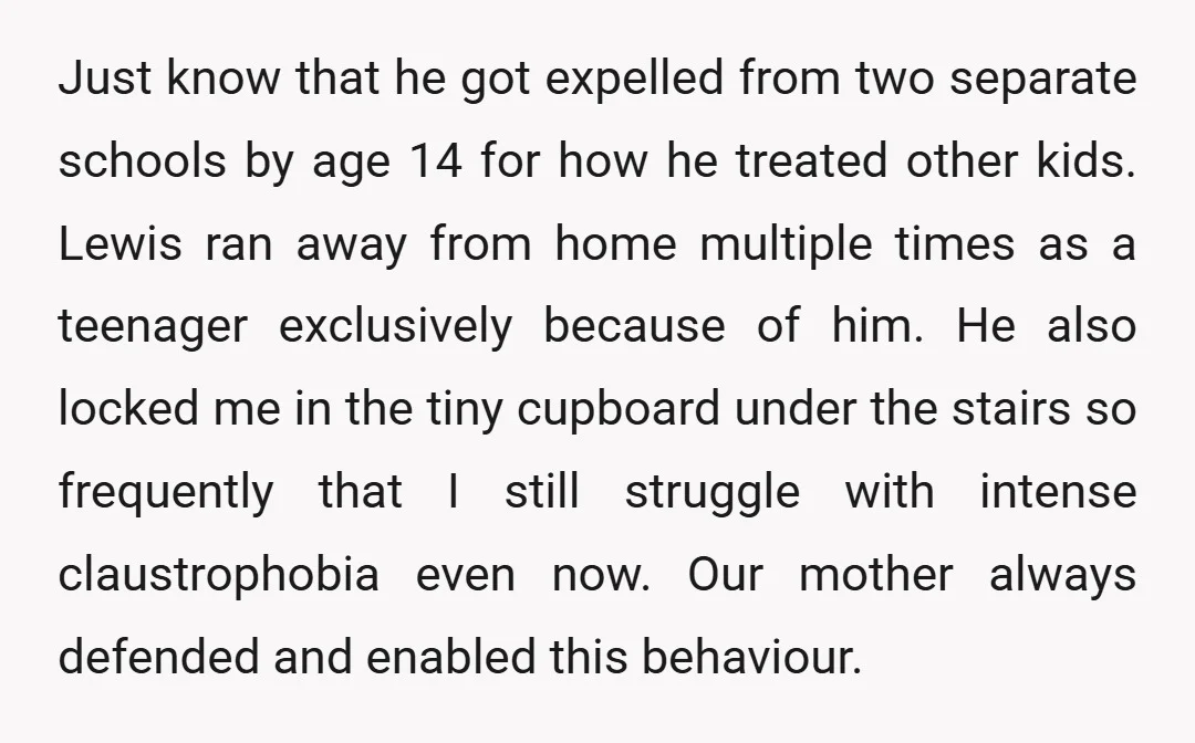 Just know that he got expelled from two separate schools by age 14 for how he treated other kids. Lewis ran away from home multiple times as a teenager exclusively...