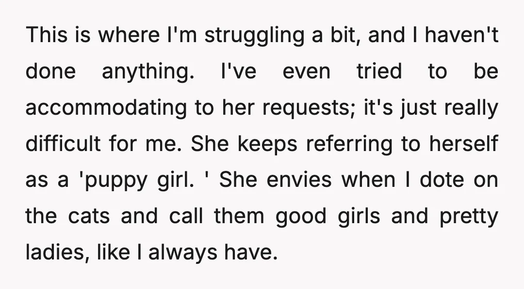 This is where I'm struggling a bit, and I haven't done anything. I've even tried to be accommodating to her requests; it's just really difficult for me. She keeps referring...