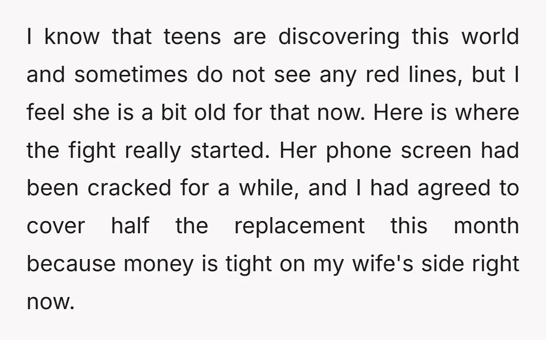 I know that teens are discovering this world and sometimes do not see any red lines, but I feel she is a bit old for that now. Here is where...