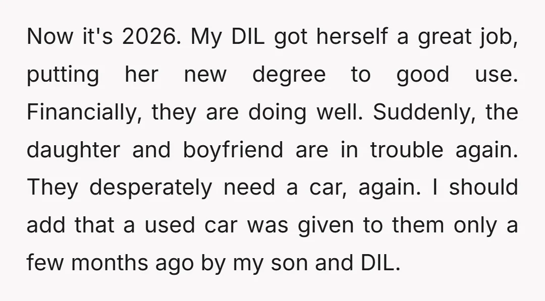 Now it's 2026. My DIL got herself a great job, putting her new degree to good use. Financially, they are doing well. Suddenly, the daughter and boyfriend are in trouble...