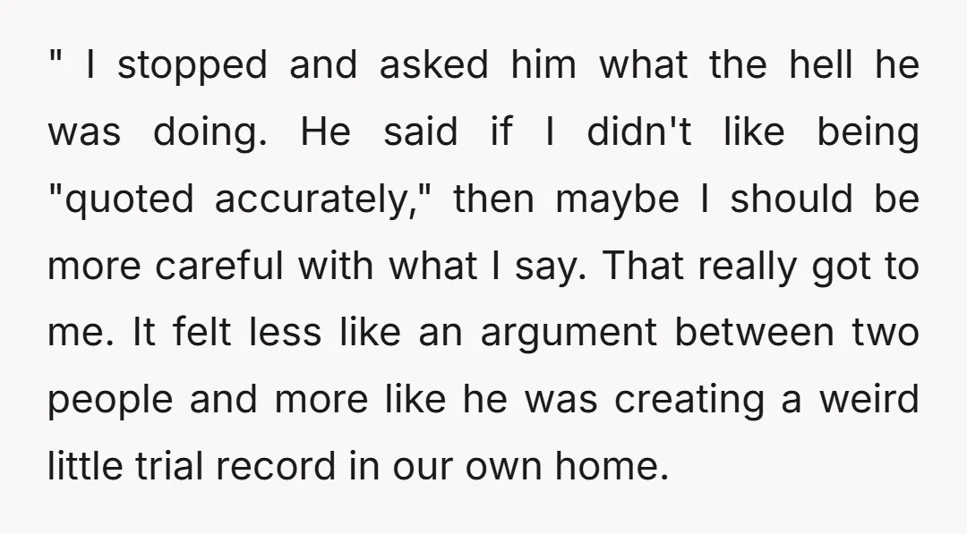 " I stopped and asked him what the hell he was doing. He said if I didn't like being "quoted accurately," then maybe I should be more careful with what...