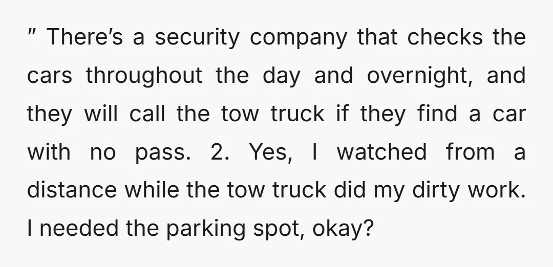 ” There’s a security company that checks the cars throughout the day and overnight, and they will call the tow truck if they find a car with no pass. 2....