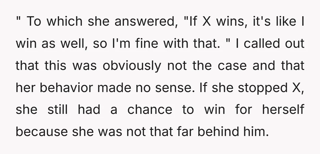 " To which she answered, "If X wins, it's like I win as well, so I'm fine with that. " I called out that this was obviously not the case...