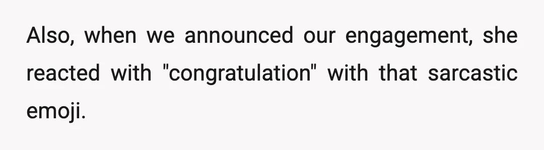 Also, when we announced our engagement, she reacted with "congratulation" with that sarcastic emoji.