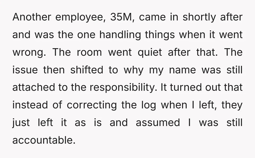 Another employee, 35M, came in shortly after and was the one handling things when it went wrong. The room went quiet after that. The issue then shifted to why my...