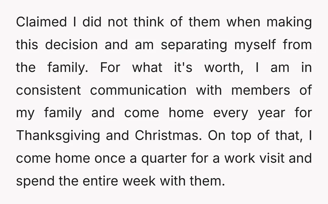 Claimed I did not think of them when making this decision and am separating myself from the family. For what it's worth, I am in consistent communication with members of...