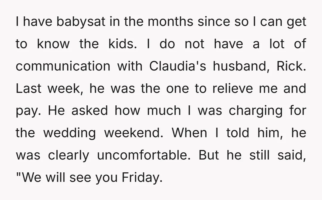 I have babysat in the months since so I can get to know the kids. I do not have a lot of communication with Claudia's husband, Rick. Last week, he...