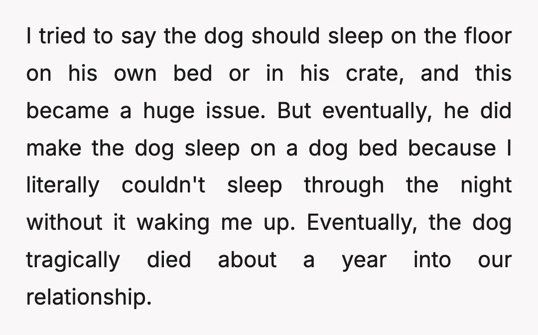 I tried to say the dog should sleep on the floor on his own bed or in his crate, and this became a huge issue. But eventually, he did make...
